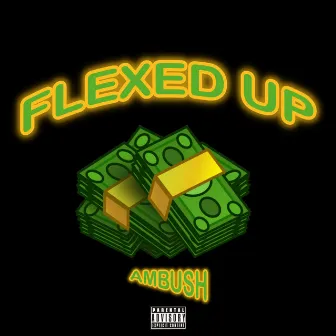 Flexed Up by Ambush