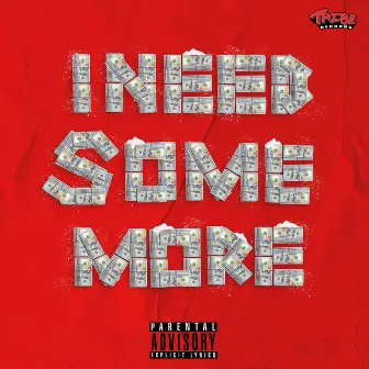 I Need Some More by MACC