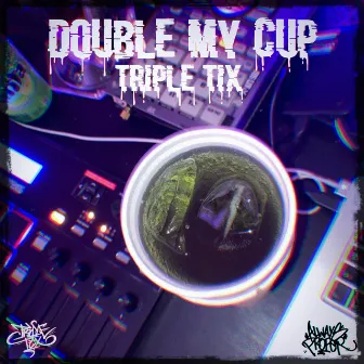 Double My Cup by Triple Tix