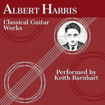 Albert Harris: Classical Guitar Works by Albert Harris