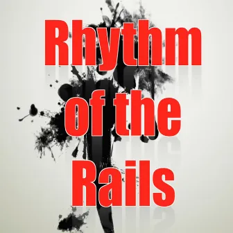 Rhythm of the Rails by Jeffrey Halford and The Healers