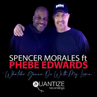 Whatcha Gonna Do With My Lovin (Radio Edit) by Spencer Morales