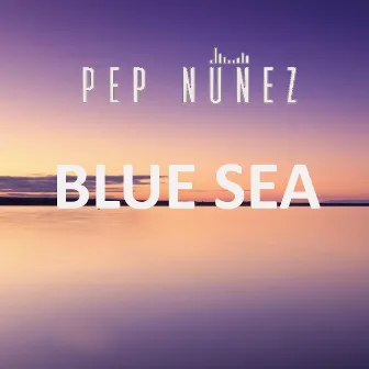 BLUE SEA by Pep Núñez