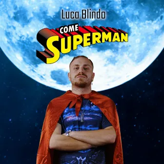 COME SUPERMAN by Luca Blindo