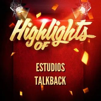 Highlights of Estudios Talkback by Estudios Talkback