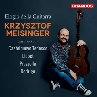 Elogio de la Guitarra, Krzysztof Meisinger plays works by Castelnuovo-Tedesco, Llobet, Piazzolla & Rodrigo by Krzysztof Meisinger