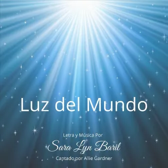 Luz Del Mundo by Sara Lyn Baril