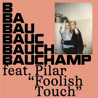 Foolish Touch (feat. Pilar Vega) by Bauchamp