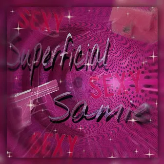 Superficial by Samie