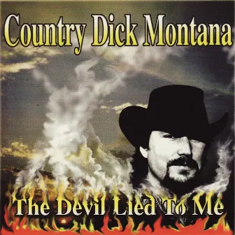 The devil lied to me by Country Dick Montana