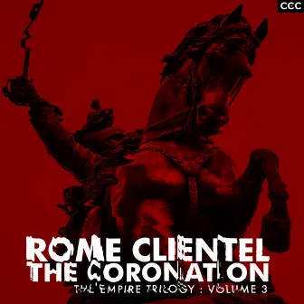 The Coronation (The Empire Trilogy: Vol. 3) by Rome Clientel