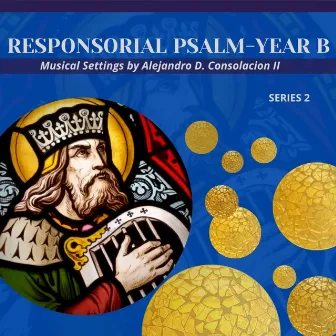 Responsorial Psalm - YEAR B Series 2 by Alejandro D. Consolacion II