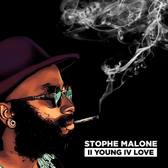 II Young IV Love by Stophe Malone