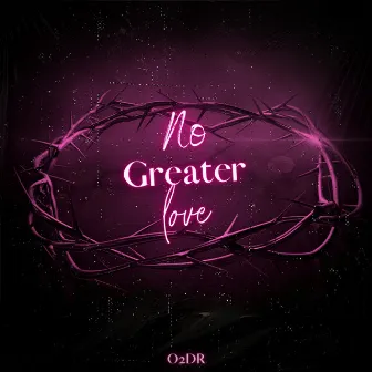 No Greater Love by O2dr