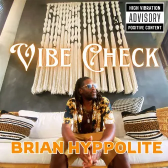 Vibe Check by Brian Hyppolite