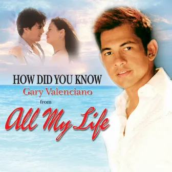 How Did You Know by Gary Valenciano