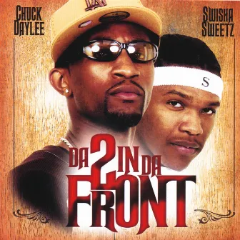 Da 2 In Da Front by Chuck Daylee & Swisha Sweetz