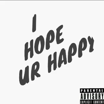 I Hope UR Happy by Mike Lee