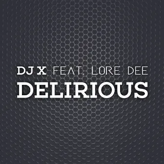 Delirious (feat. Lore Dee) by Dj X