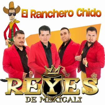 El Ranchero Chido by Reyes De Mexicali