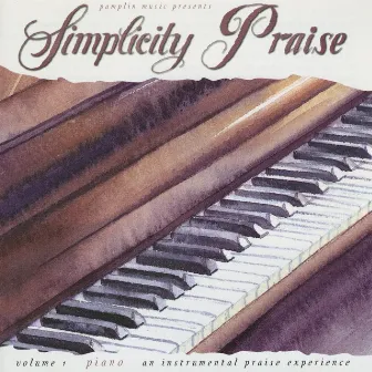 Volume 1 - Piano by Simplicity Praise