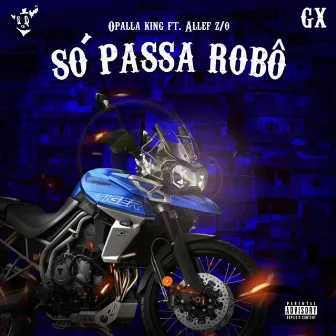 Só Passa Robô by Opalla King