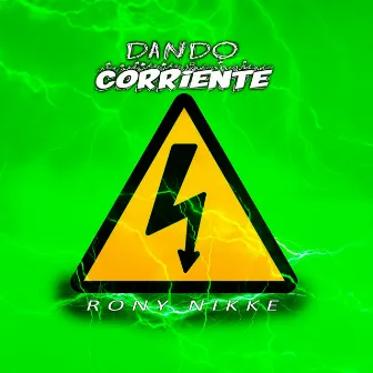 Dando Corriente by Rony Nikke