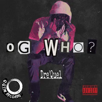 OG WHO? by Dre'quel