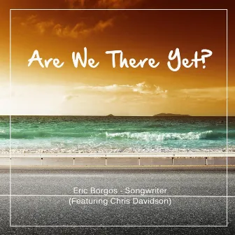 Are We There Yet? (feat. Chris Davidson) by Eric Borgos