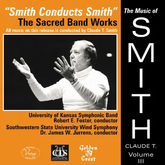 The Music of Claude T. Smith, Vol. 3: The Sacred Band Works by Claude T. Smith