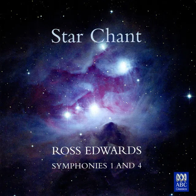 Star Chant: Ross Edwards - Symphonies 1 and 4