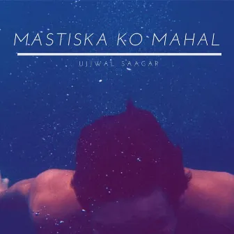 Mastiska Ko Mahal by Ujjwal Saagar