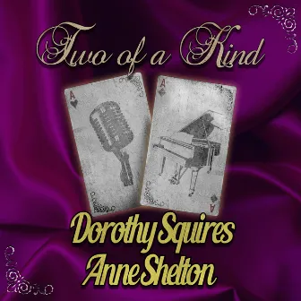 Two of a Kind: Dorothy Squires & Anne Shelton by Dorothy Squires