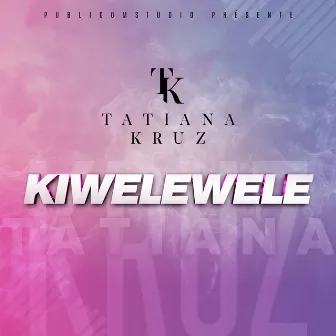 Kiwelewele by Tatiana Kruz