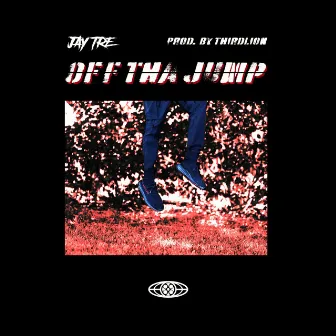 Off Tha Jump by Jay Tre