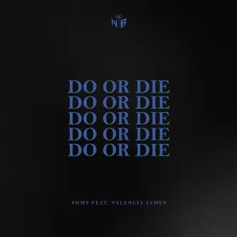 Do Or Die by Valencia James