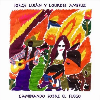 Caminando Sobre el Fuego by Lourdes Ambriz