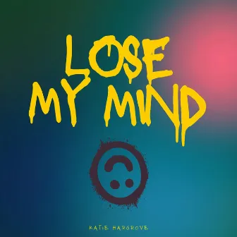 Lose My Mind by Katie Hargrove