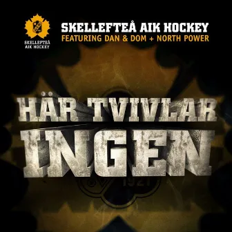 Här tvivlar ingen by Skellefteå AIK Hockey