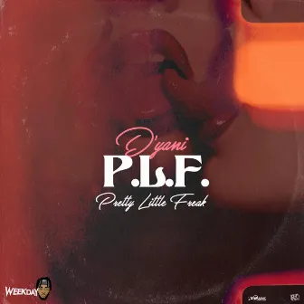 P.L.F. (Pretty Little Freak) by D'yani