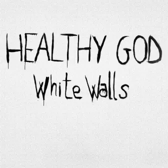 White Walls by Healthy God