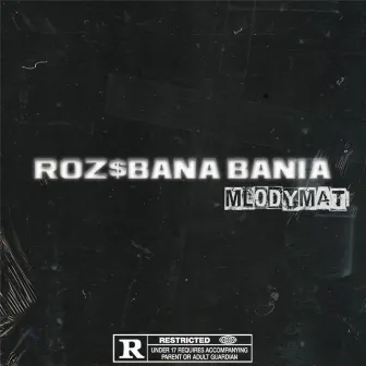 ROZ$BANA BANIA by Mlodymati