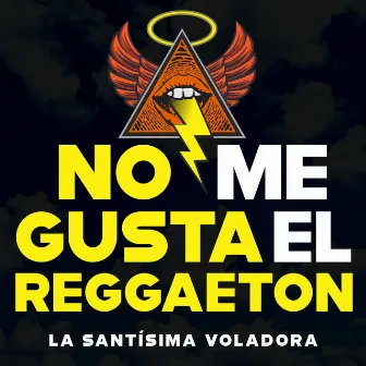 No Me Gusta el Reggaeton by La Santísima Voladora