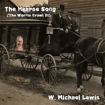 Hearse Song (The Worms Crawl In) [Instrumental] by W. Michael Lewis