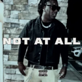 Not at All by Amp Kidd B