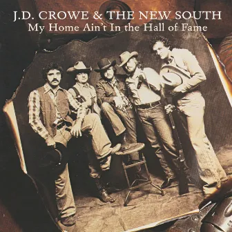 My Home Ain't In The Hall Of Fame by J.D. Crowe & The New South