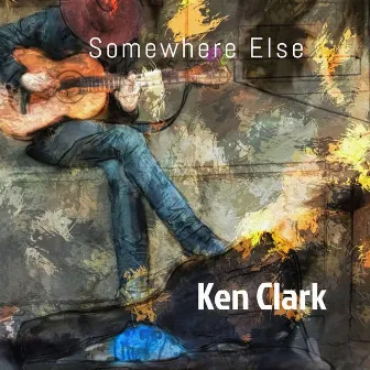 Somewhere Else by Ken Clark