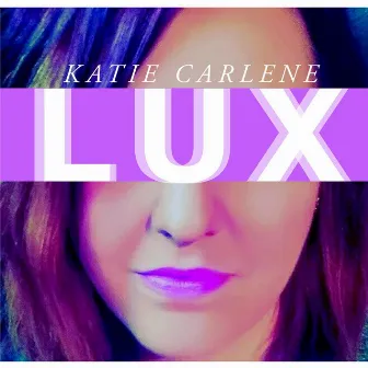 L U X by Katie Carlene