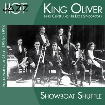 Showboat Shuffle (In Chronological Order 1926 - 1928) by King Oliver & His Dixie Syncopators