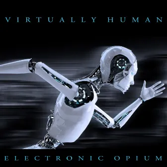 Virtually Human by Electronic Opium